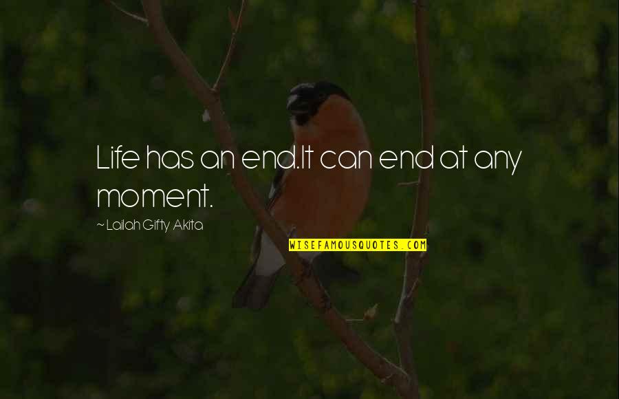 Buckshaw Cabin Quotes By Lailah Gifty Akita: Life has an end.It can end at any Buckshaw Cabin Quotes By Lailah Gifty Akita: Life has an end.It can end at any