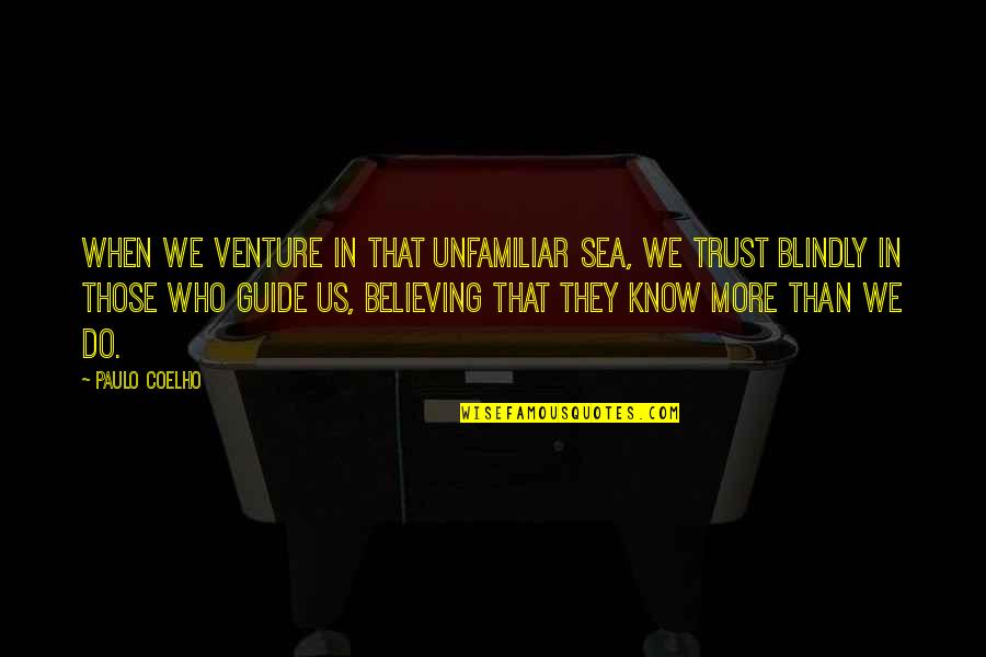 Buckskins Salon Quotes By Paulo Coelho: When we venture in that unfamiliar sea, we