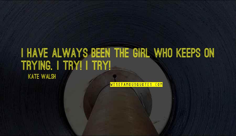 Buckwalter Place Quotes By Kate Walsh: I have always been the girl who keeps