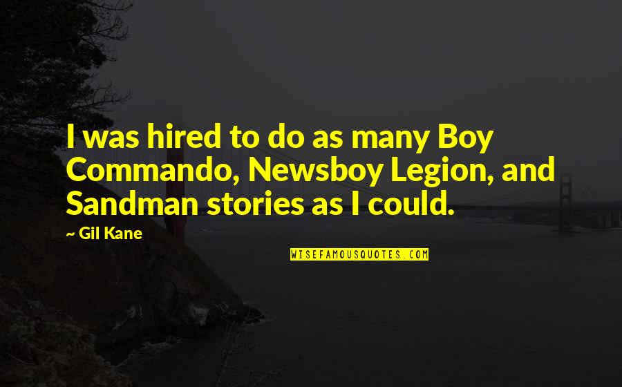 Buckworth Delaware Quotes By Gil Kane: I was hired to do as many Boy