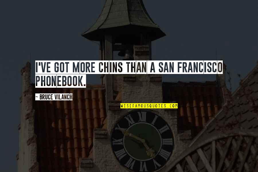 Bucky Barnes First Avenger Quotes By Bruce Vilanch: I've got more chins than a San Francisco Bucky Barnes First Avenger Quotes By Bruce Vilanch: I've got more chins than a San Francisco