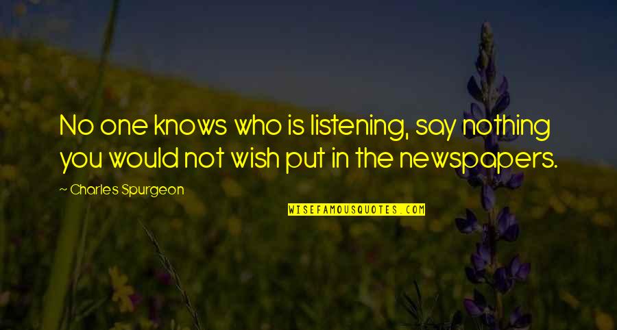 Bucky Quotes By Charles Spurgeon: No one knows who is listening, say nothing Bucky Quotes By Charles Spurgeon: No one knows who is listening, say nothing