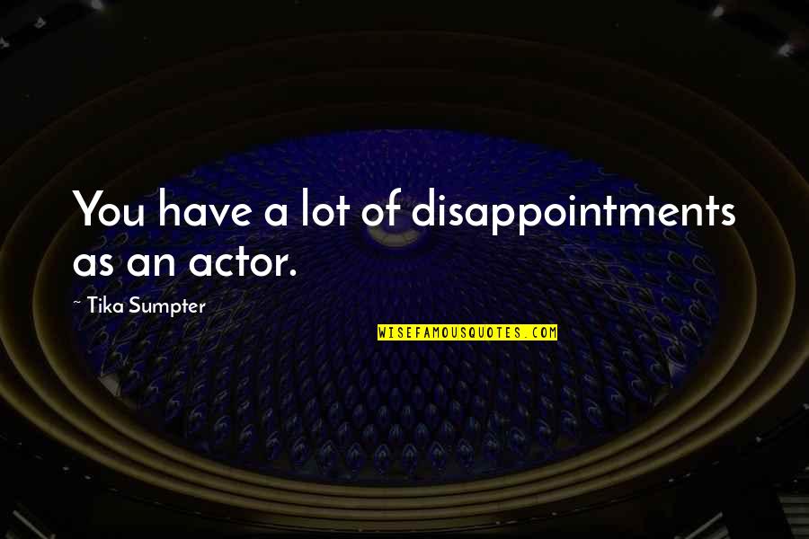 Bucle Definicion Quotes By Tika Sumpter: You have a lot of disappointments as an