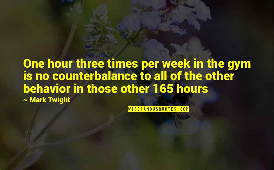 Bucolical Quotes By Mark Twight: One hour three times per week in the