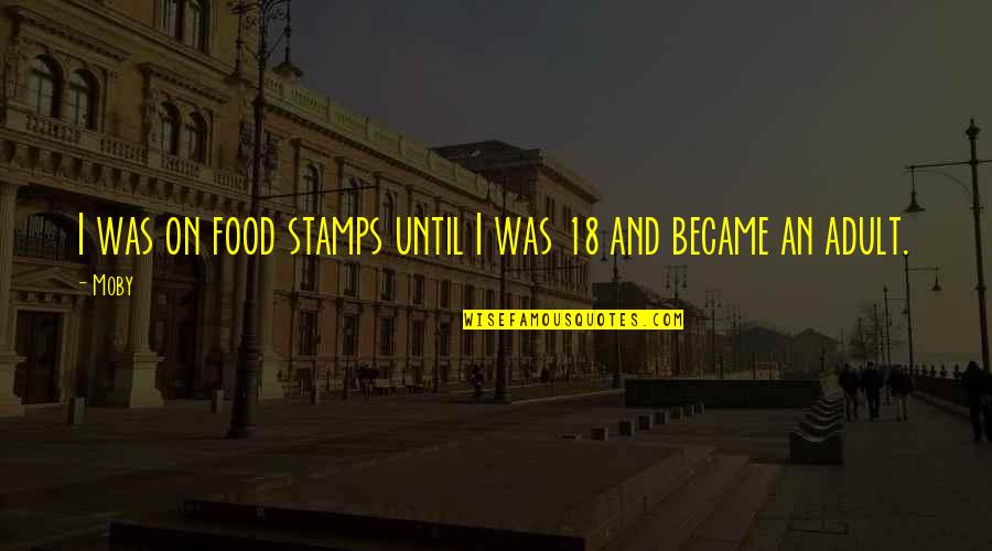 Bucolico Significato Quotes By Moby: I was on food stamps until I was