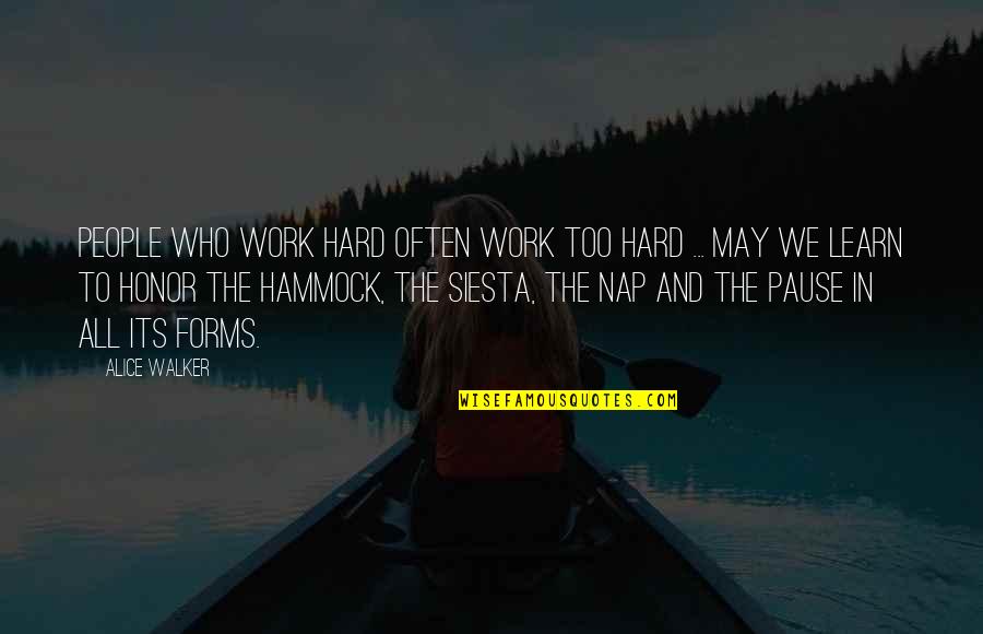 Bucolico Sinonimos Quotes By Alice Walker: People who work hard often work too hard Bucolico Sinonimos Quotes By Alice Walker: People who work hard often work too hard