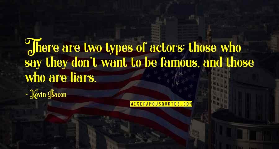 Bucolico Sinonimos Quotes By Kevin Bacon: There are two types of actors: those who