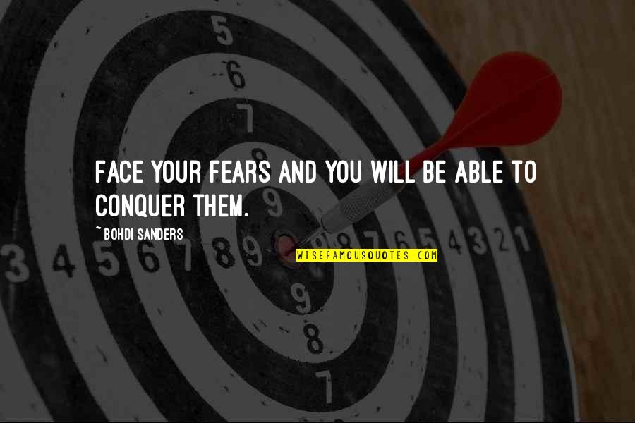 Bucossi Crackers Quotes By Bohdi Sanders: Face your fears and you will be able