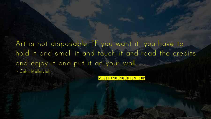 Bucs Depth Quotes By John Malkovich: Art is not disposable. If you want it,