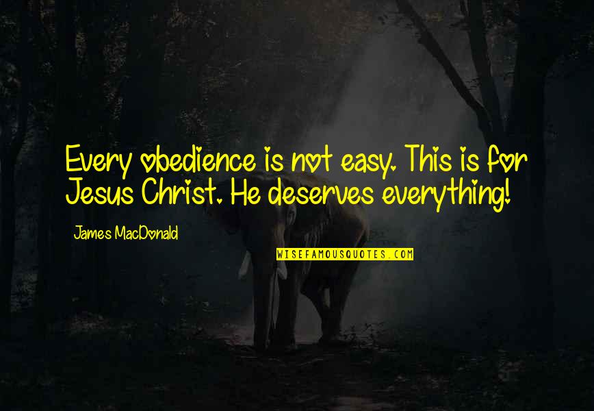Bucs Vs Chiefs Quotes By James MacDonald: Every obedience is not easy. This is for