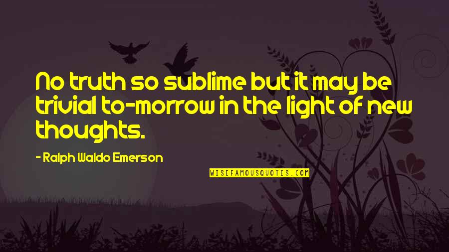 Bucsi Electromotor Quotes By Ralph Waldo Emerson: No truth so sublime but it may be