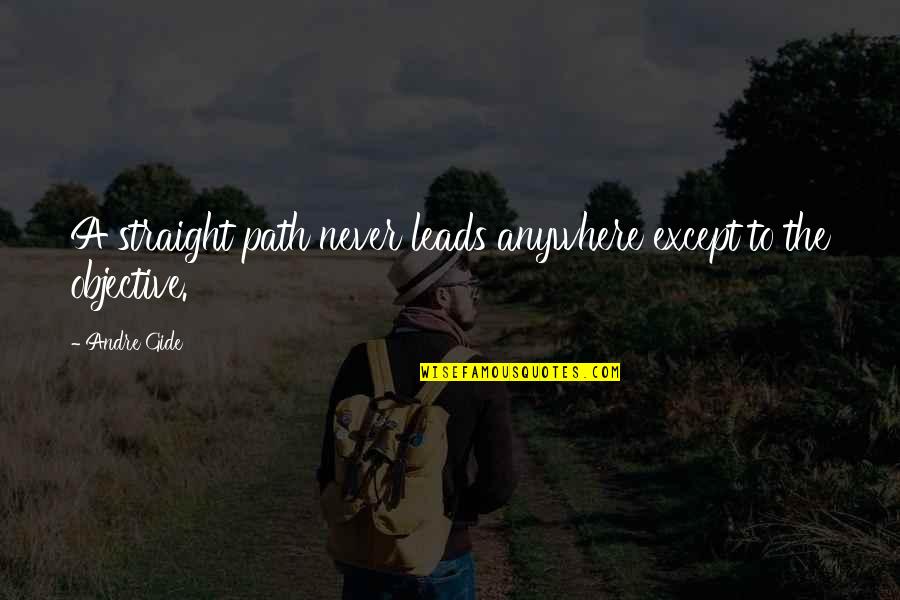 Bucurate Quotes By Andre Gide: A straight path never leads anywhere except to