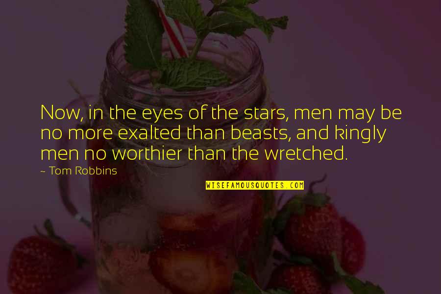 Buczek Ronald Quotes By Tom Robbins: Now, in the eyes of the stars, men Buczek Ronald Quotes By Tom Robbins: Now, in the eyes of the stars, men
