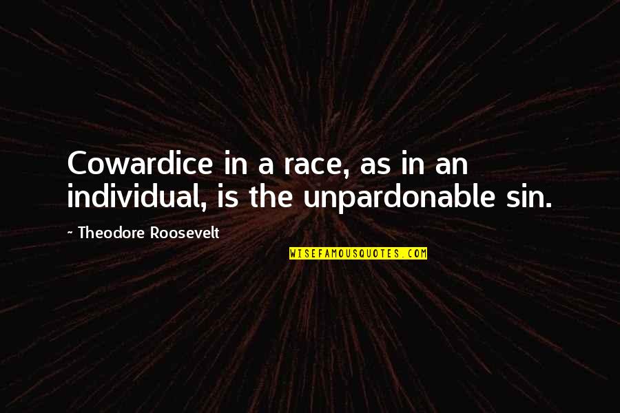 Buczek Woodlands Quotes By Theodore Roosevelt: Cowardice in a race, as in an individual,