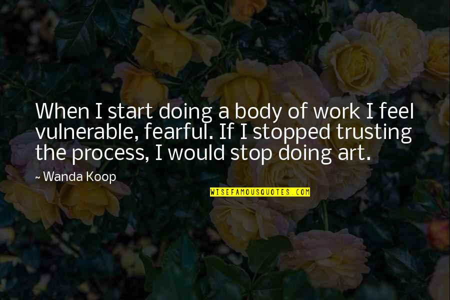 Buczek Woodlands Quotes By Wanda Koop: When I start doing a body of work