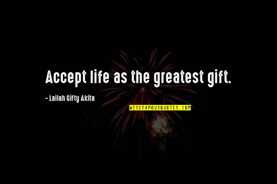 Buczkowski Krzysztof Quotes By Lailah Gifty Akita: Accept life as the greatest gift. Buczkowski Krzysztof Quotes By Lailah Gifty Akita: Accept life as the greatest gift.