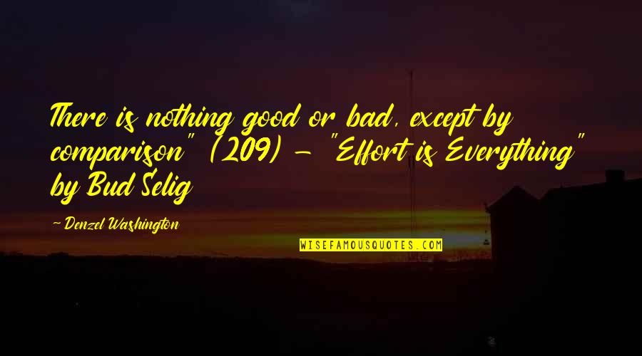 Bud Selig Quotes By Denzel Washington: There is nothing good or bad, except by