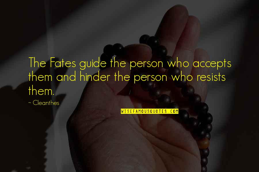 Budah Quotes By Cleanthes: The Fates guide the person who accepts them