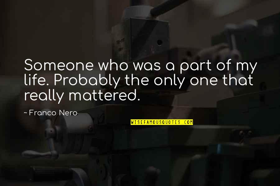 Budak Tebing Quotes By Franco Nero: Someone who was a part of my life.