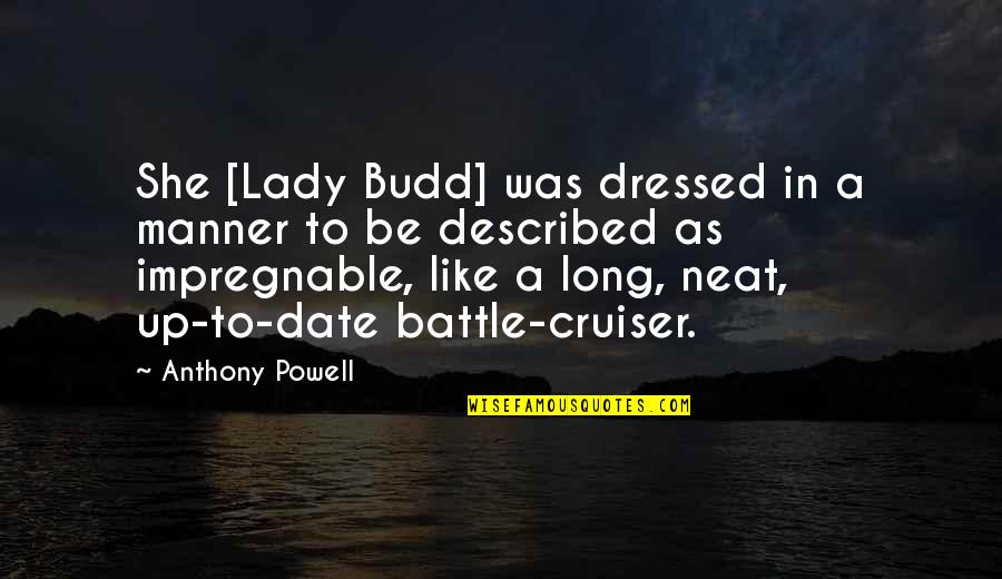 Budd Quotes By Anthony Powell: She [Lady Budd] was dressed in a manner