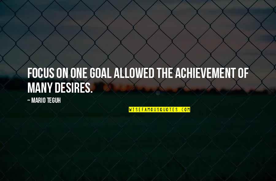 Budded Quotes By Mario Teguh: Focus on one goal allowed the achievement of