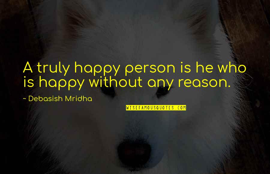 Buddenbrooks Quotes By Debasish Mridha: A truly happy person is he who is Buddenbrooks Quotes By Debasish Mridha: A truly happy person is he who is