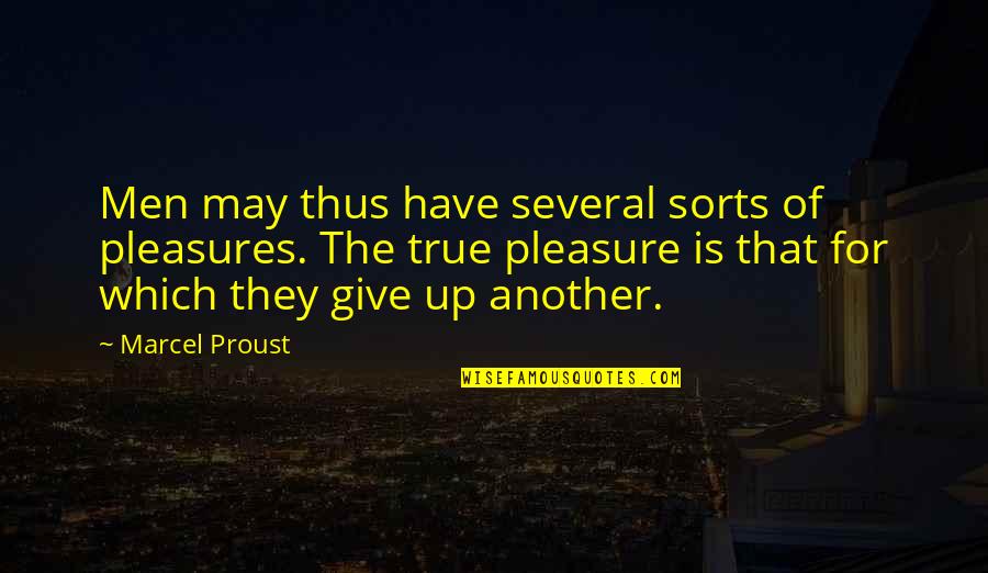 Budderball Quotes By Marcel Proust: Men may thus have several sorts of pleasures.