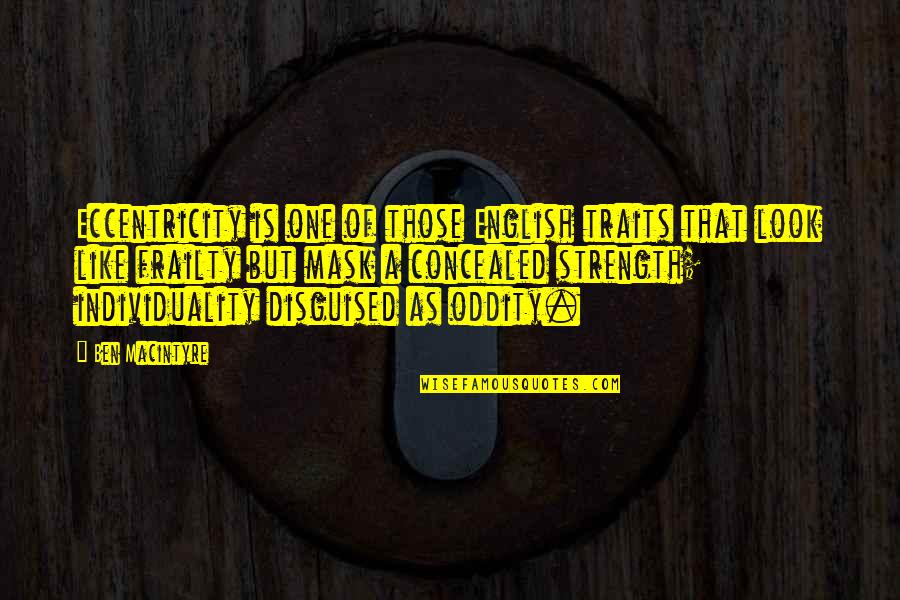 Buddha Bowl Quotes By Ben Macintyre: Eccentricity is one of those English traits that Buddha Bowl Quotes By Ben Macintyre: Eccentricity is one of those English traits that