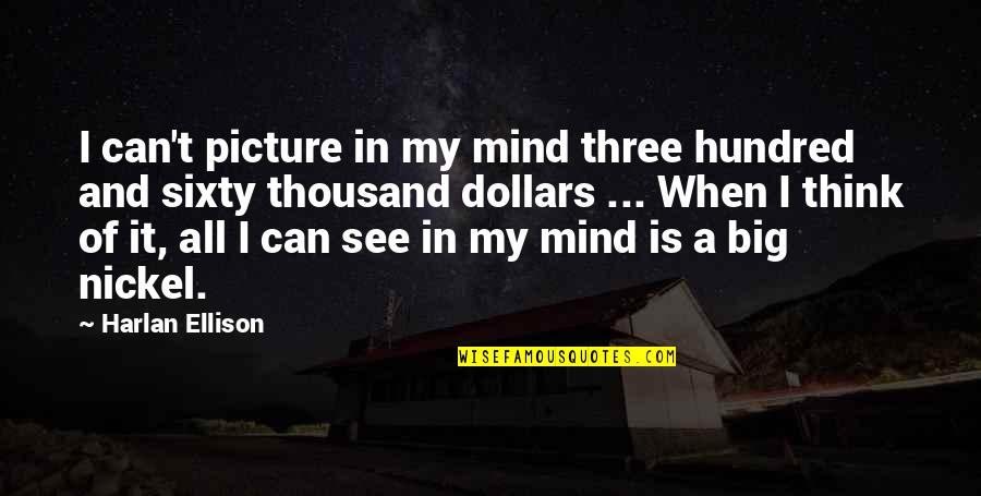 Buddha Bowl Quotes By Harlan Ellison: I can't picture in my mind three hundred Buddha Bowl Quotes By Harlan Ellison: I can't picture in my mind three hundred