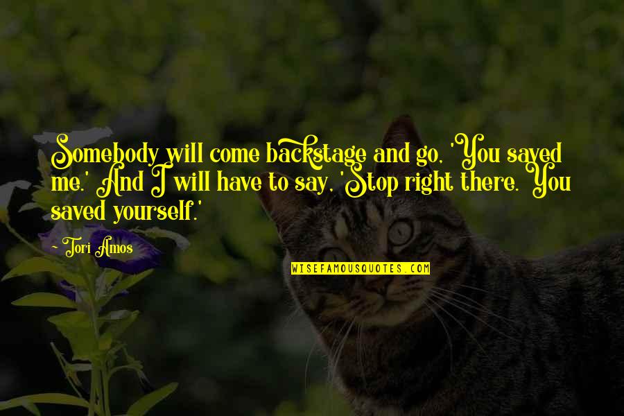 Buddha Cling Quotes By Tori Amos: Somebody will come backstage and go, 'You saved