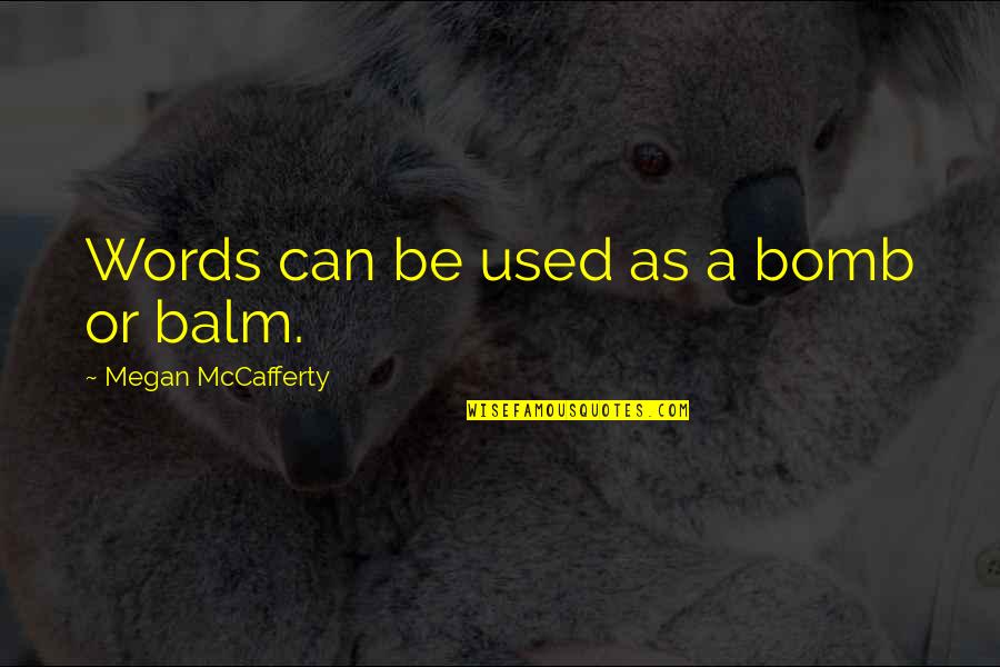 Buddha Copy Quotes By Megan McCafferty: Words can be used as a bomb or Buddha Copy Quotes By Megan McCafferty: Words can be used as a bomb or