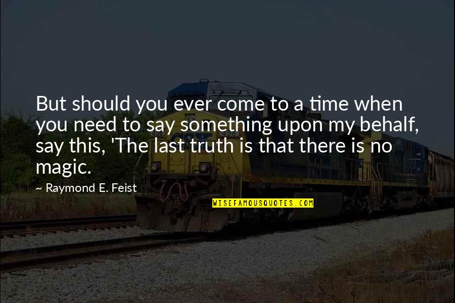 Buddha Dhammapada Quotes By Raymond E. Feist: But should you ever come to a time Buddha Dhammapada Quotes By Raymond E. Feist: But should you ever come to a time