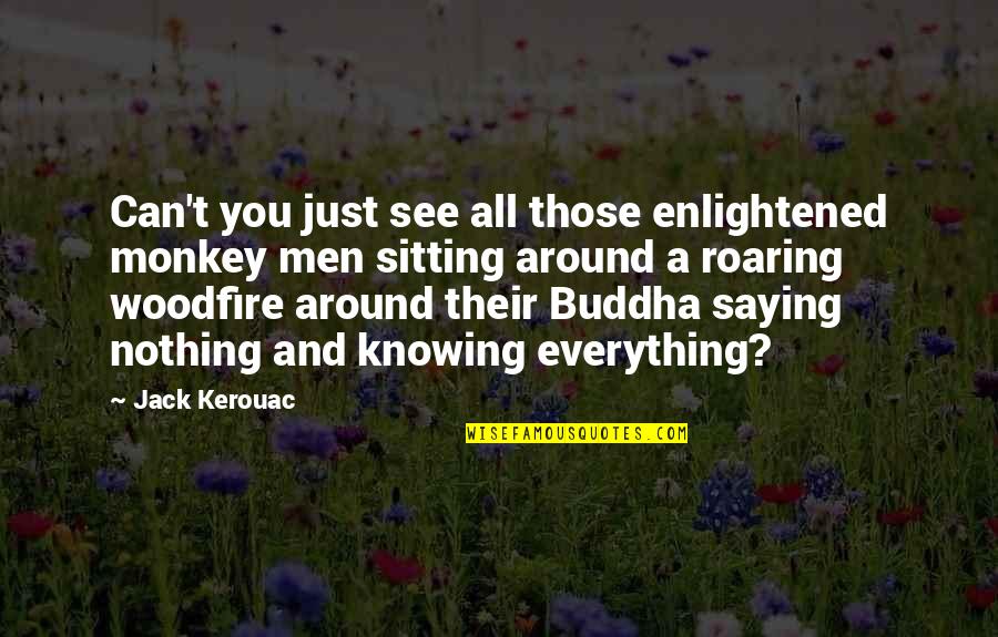 Buddha Enlightened Quotes By Jack Kerouac: Can't you just see all those enlightened monkey
