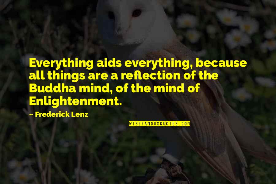 Buddha Enlightenment Quotes By Frederick Lenz: Everything aids everything, because all things are a