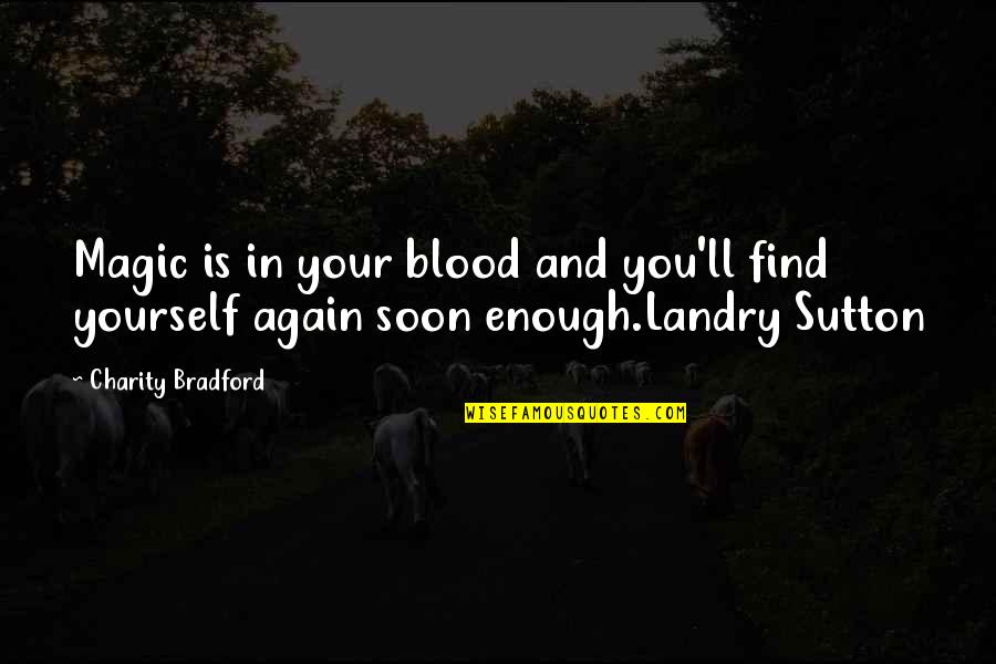 Buddha Evolve Quotes By Charity Bradford: Magic is in your blood and you'll find