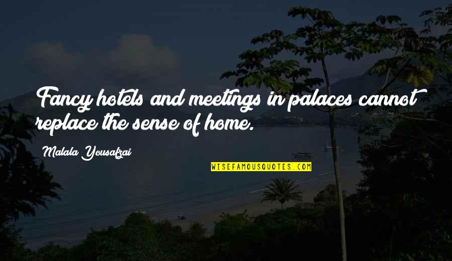 Buddha Generosity Quotes By Malala Yousafzai: Fancy hotels and meetings in palaces cannot replace
