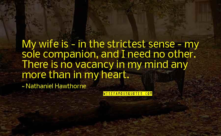 Buddha Instincts Quotes By Nathaniel Hawthorne: My wife is - in the strictest sense