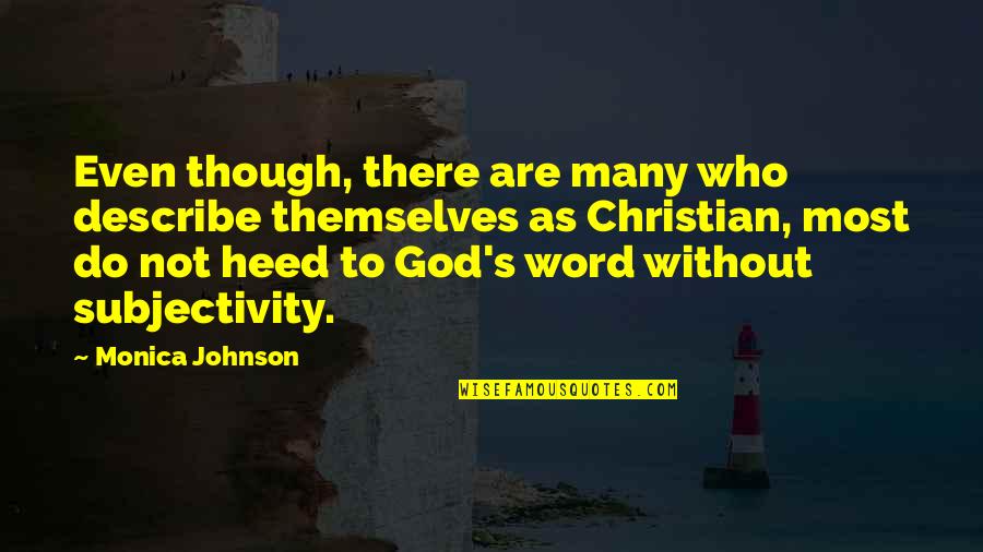 Buddha Mantra Quotes By Monica Johnson: Even though, there are many who describe themselves Buddha Mantra Quotes By Monica Johnson: Even though, there are many who describe themselves