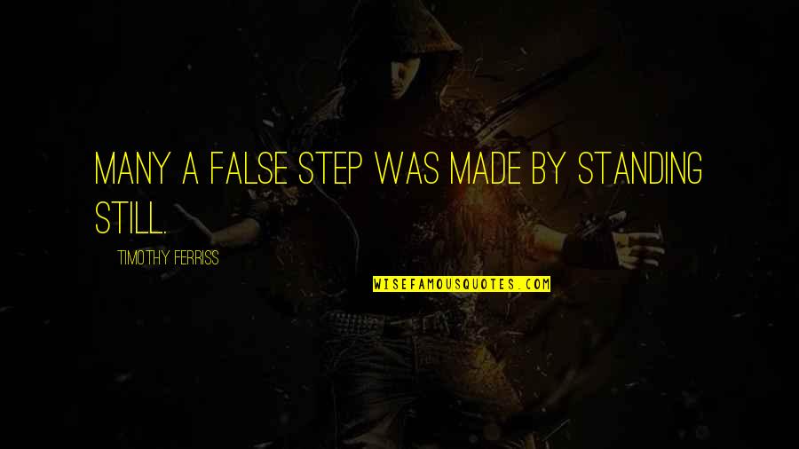 Buddha Mindfulness Quotes By Timothy Ferriss: Many a false step was made by standing