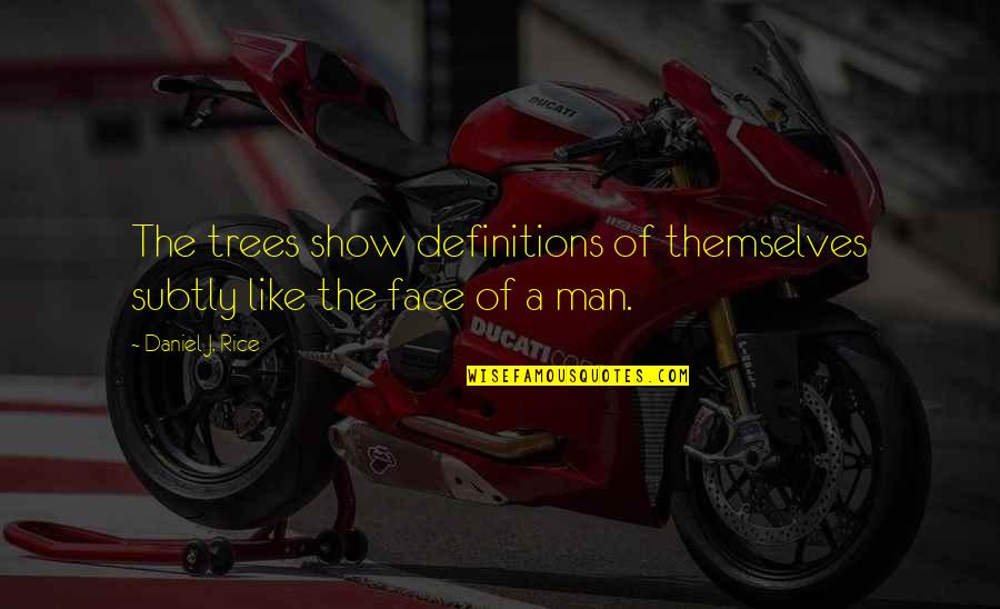 Buddha Moderation Quotes By Daniel J. Rice: The trees show definitions of themselves subtly like