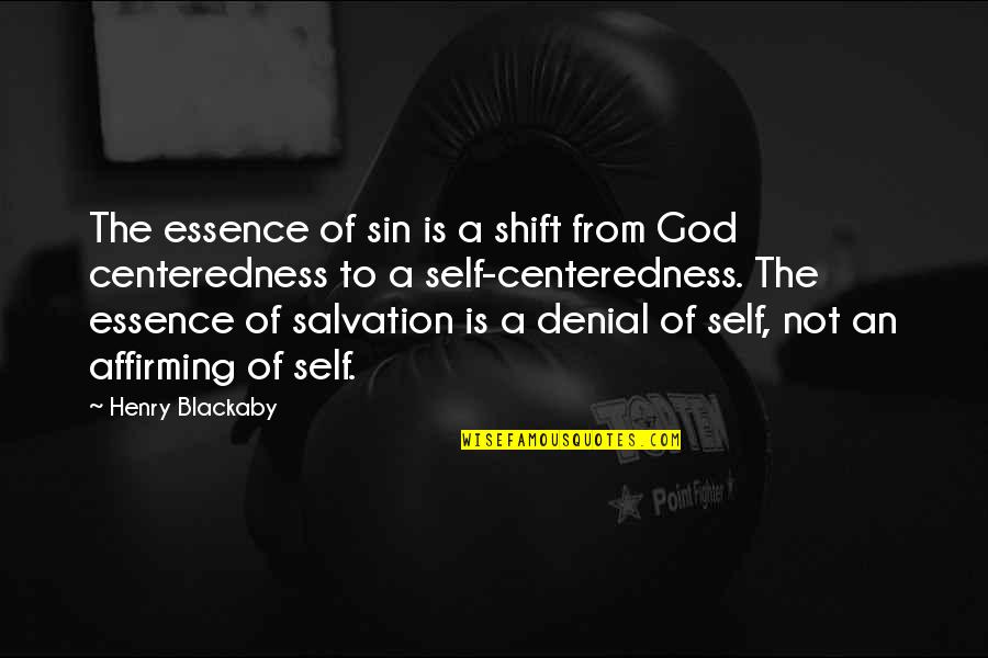 Buddha Moderation Quotes By Henry Blackaby: The essence of sin is a shift from