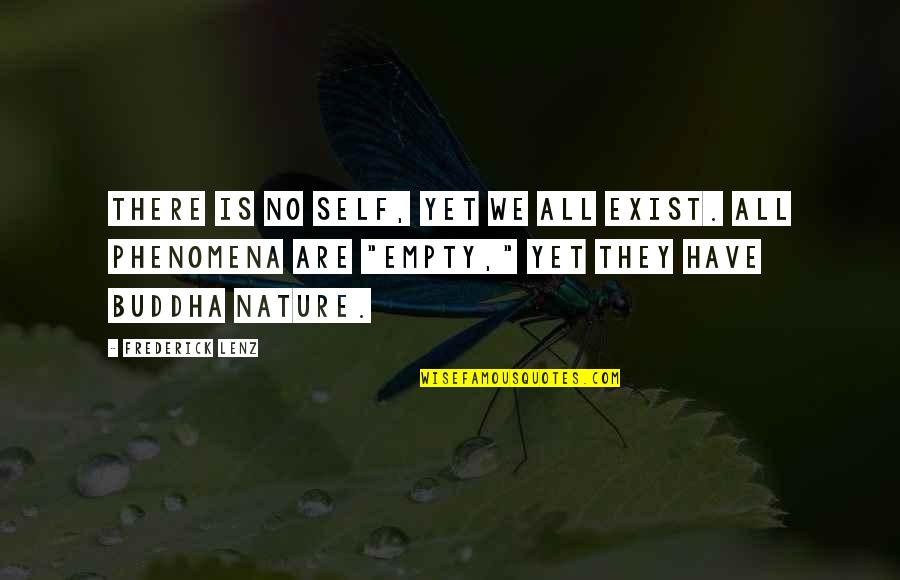 Buddha Nature Quotes By Frederick Lenz: There is no self, yet we all exist.