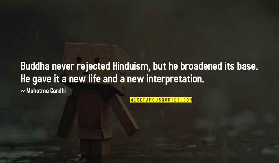 Buddha New Quotes By Mahatma Gandhi: Buddha never rejected Hinduism, but he broadened its Buddha New Quotes By Mahatma Gandhi: Buddha never rejected Hinduism, but he broadened its