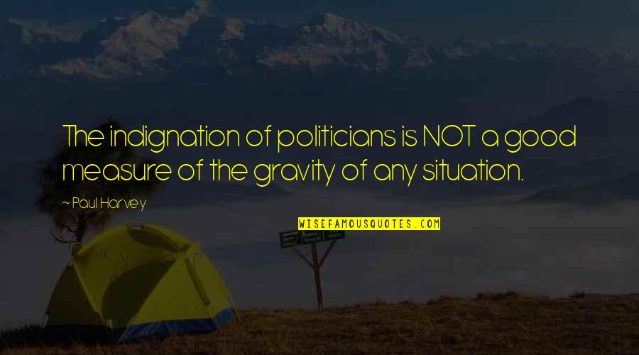 Buddha Photo With Quotes By Paul Harvey: The indignation of politicians is NOT a good