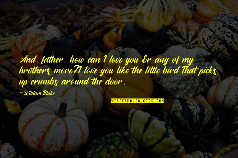 Buddha Photo With Quotes By William Blake: And, father, how can I love you Or Buddha Photo With Quotes By William Blake: And, father, how can I love you Or