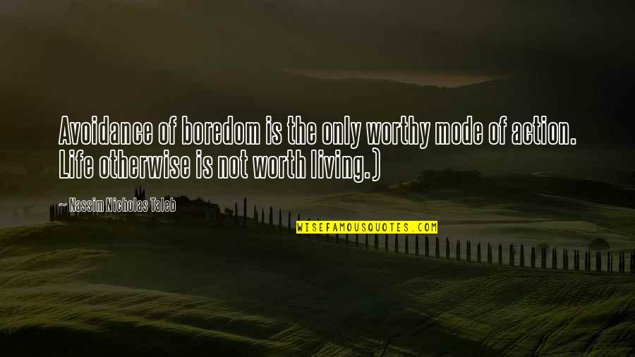 Buddha Recovery Quotes By Nassim Nicholas Taleb: Avoidance of boredom is the only worthy mode Buddha Recovery Quotes By Nassim Nicholas Taleb: Avoidance of boredom is the only worthy mode