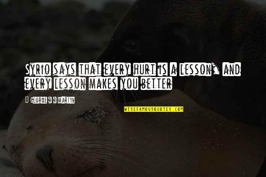 Buddha Reincarnation Quotes By George R R Martin: Syrio says that every hurt is a lesson, Buddha Reincarnation Quotes By George R R Martin: Syrio says that every hurt is a lesson,