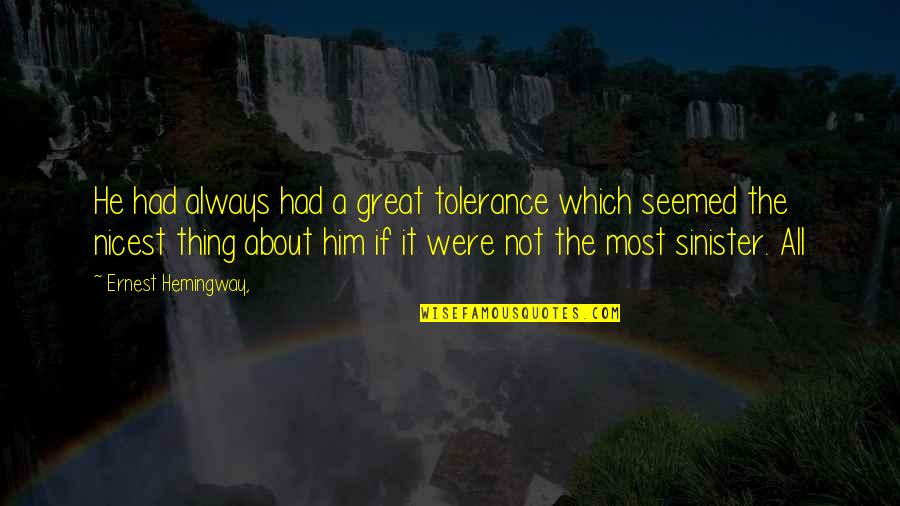 Buddha Samsara Quotes By Ernest Hemingway,: He had always had a great tolerance which