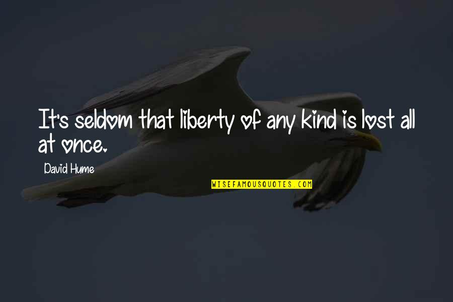 Buddha Selflessness Quotes By David Hume: It's seldom that liberty of any kind is