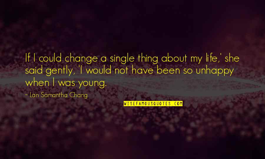 Buddha Serpent Quotes By Lan Samantha Chang: If I could change a single thing about